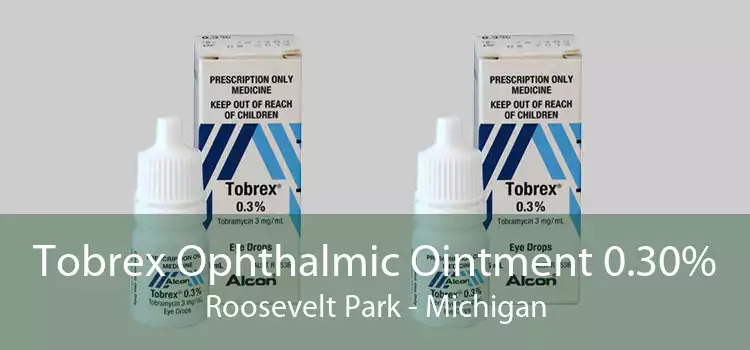 Tobrex Ophthalmic Ointment 0.30% Roosevelt Park - Michigan