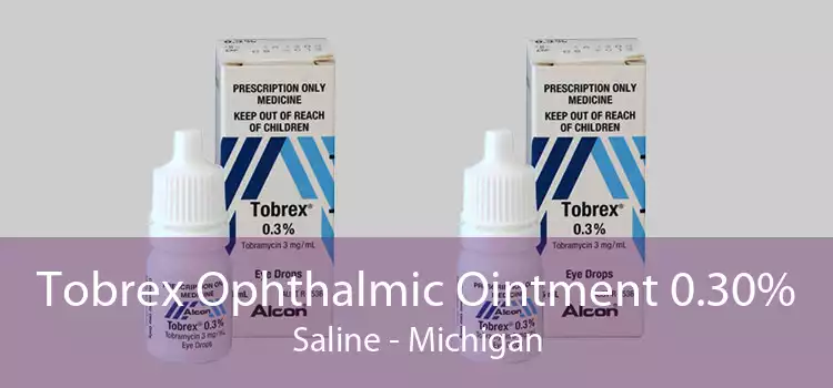 Tobrex Ophthalmic Ointment 0.30% Saline - Michigan