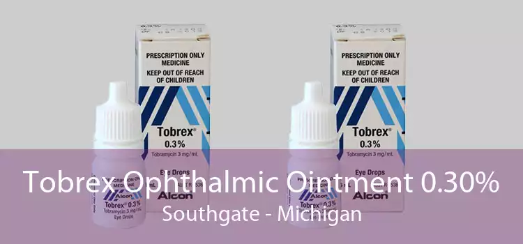 Tobrex Ophthalmic Ointment 0.30% Southgate - Michigan