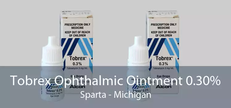 Tobrex Ophthalmic Ointment 0.30% Sparta - Michigan