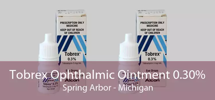 Tobrex Ophthalmic Ointment 0.30% Spring Arbor - Michigan
