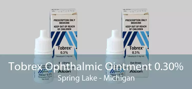 Tobrex Ophthalmic Ointment 0.30% Spring Lake - Michigan