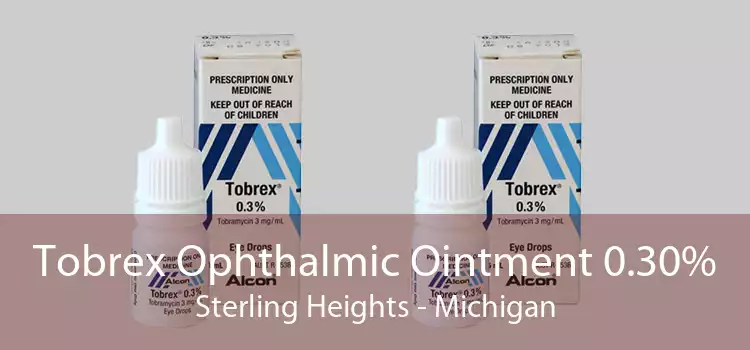 Tobrex Ophthalmic Ointment 0.30% Sterling Heights - Michigan