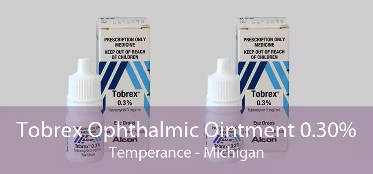 Tobrex Ophthalmic Ointment 0.30% Temperance - Michigan