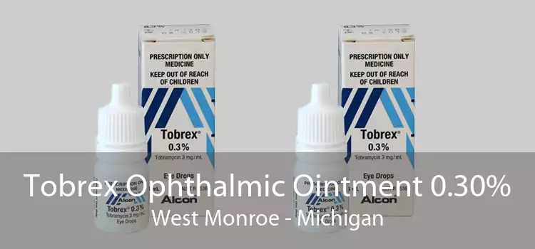 Tobrex Ophthalmic Ointment 0.30% West Monroe - Michigan
