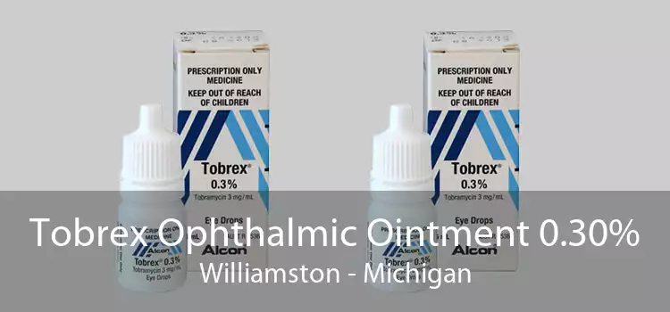 Tobrex Ophthalmic Ointment 0.30% Williamston - Michigan