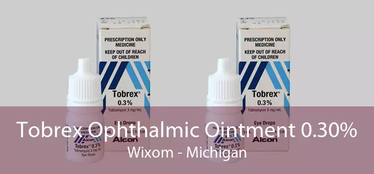 Tobrex Ophthalmic Ointment 0.30% Wixom - Michigan