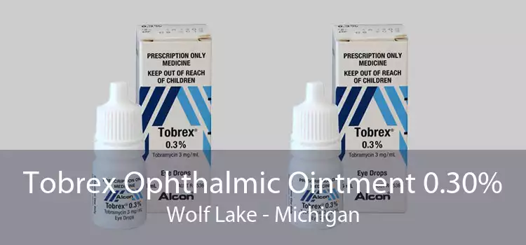 Tobrex Ophthalmic Ointment 0.30% Wolf Lake - Michigan