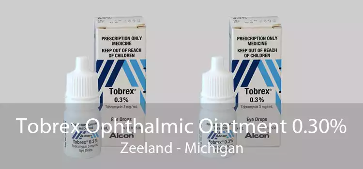 Tobrex Ophthalmic Ointment 0.30% Zeeland - Michigan
