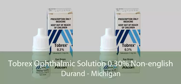 Tobrex Ophthalmic Solution 0.30% Non-english Durand - Michigan