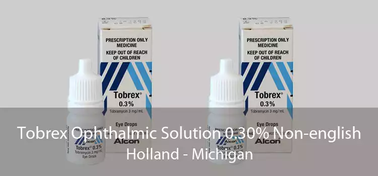 Tobrex Ophthalmic Solution 0.30% Non-english Holland - Michigan