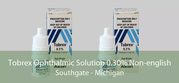 Tobrex Ophthalmic Solution 0.30% Non-english Southgate - Michigan