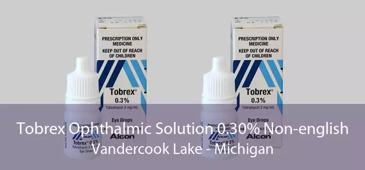 Tobrex Ophthalmic Solution 0.30% Non-english Vandercook Lake - Michigan