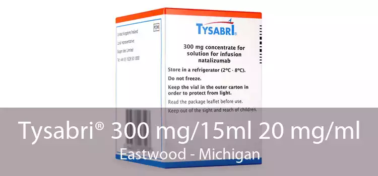 Tysabri® 300 mg/15ml 20 mg/ml Eastwood - Michigan