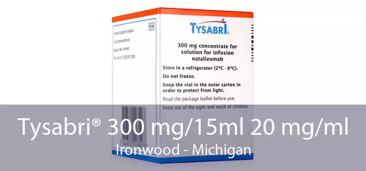 Tysabri® 300 mg/15ml 20 mg/ml Ironwood - Michigan
