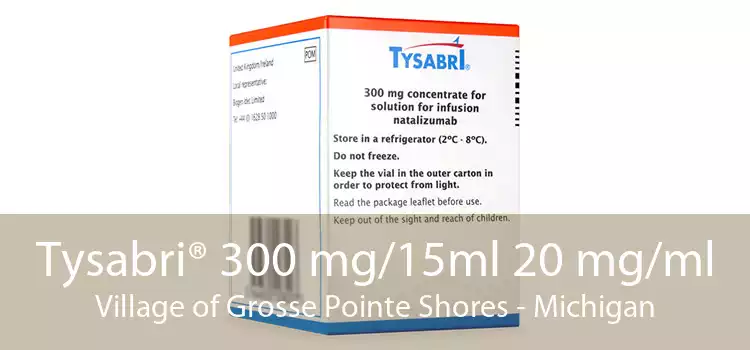 Tysabri® 300 mg/15ml 20 mg/ml Village of Grosse Pointe Shores - Michigan