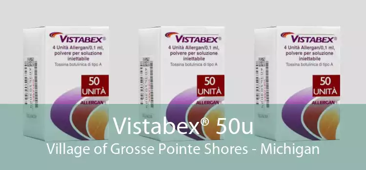 Vistabex® 50u Village of Grosse Pointe Shores - Michigan