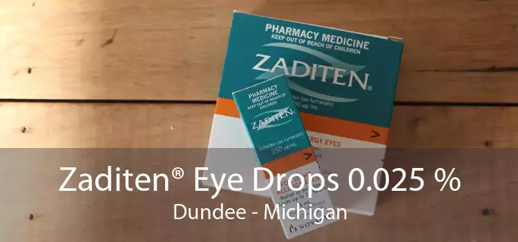 Zaditen® Eye Drops 0.025 % Dundee - Michigan