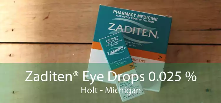 Zaditen® Eye Drops 0.025 % Holt - Michigan
