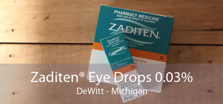 Zaditen® Eye Drops 0.03% DeWitt - Michigan