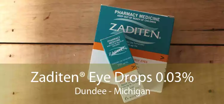 Zaditen® Eye Drops 0.03% Dundee - Michigan